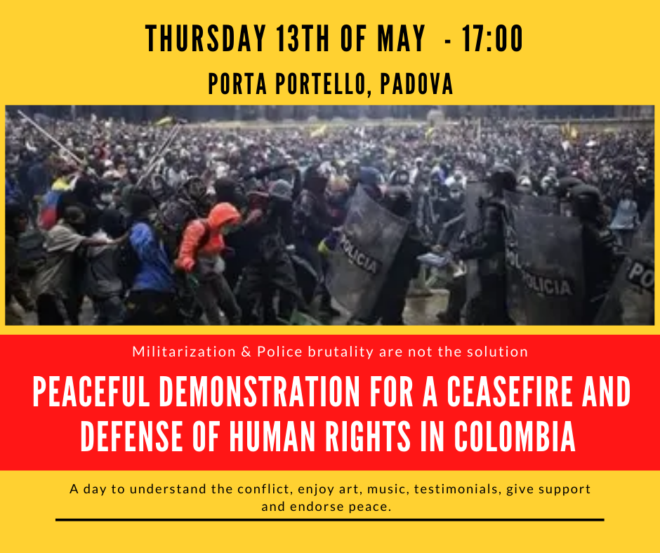 Thursday, May 13 - 17:00 Peaceful demonstration for a ceasefire and defence of human rights in Colombia, Porta Portello, Padua