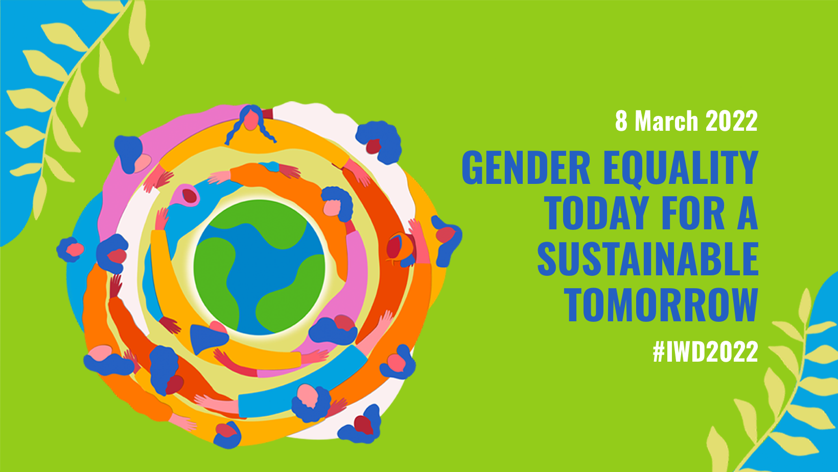 United Nation's poster for the International Women's Day of 2022. The image shows a group of women hugging each other and forming a circle on a green background; on the right side there is the phrase "Gender equality today for a sustainable tomorrow"