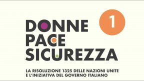 Video “Donne Pace e Sicurezza: la Risoluzione 1325 delle Nazioni Unite e l'iniziativa del Governo Italiano”