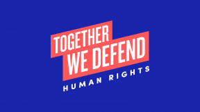 Together We Defend, campagna di sensibilizzazione lanciata dallo Special Rapporteur delle Nazioni Unite sulla situazione dei difensori dei diritti umani Michel Forst 