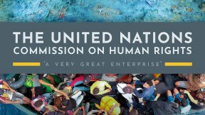 John P. Pace The United Nations Commission on Human Rights 'A Very Great Enterprise'
