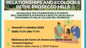 Relationships and Ecologies in the Prosecco Hills. Un dialogo tra studentesse e studenti dell’Università di Padova e realtà locali sulla sostenibilità nelle colline del Prosecco, 14 ottobre 2022