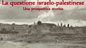 La questione israelo-palestinese
Una prospettiva storica