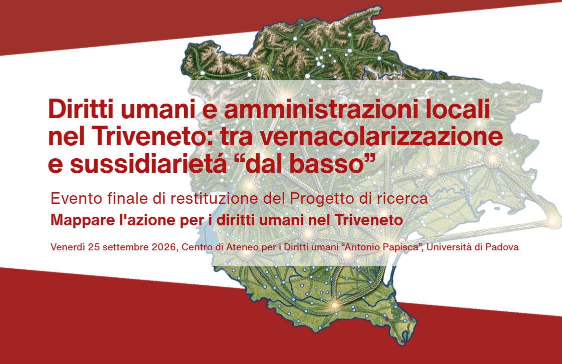 Evento finale di restituzione del progetto ""Mapping Local Human Rights Practices in Triveneto", Centro diritti umani, Universit&agrave; di Padova, 25 settembre 2026