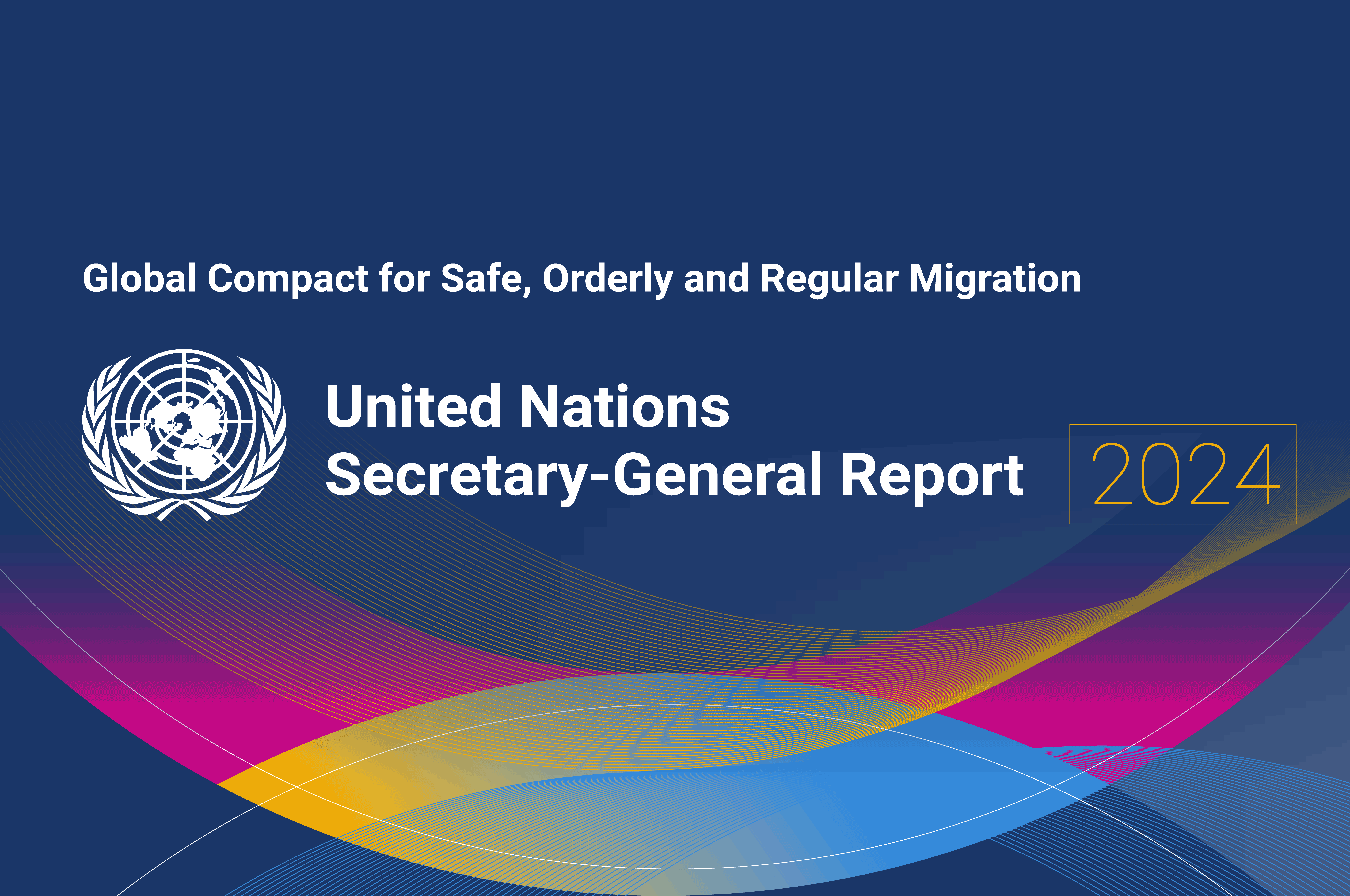 Un Secretary General Report 2024, Global Compact for Safe, Orderly and Regular Migration