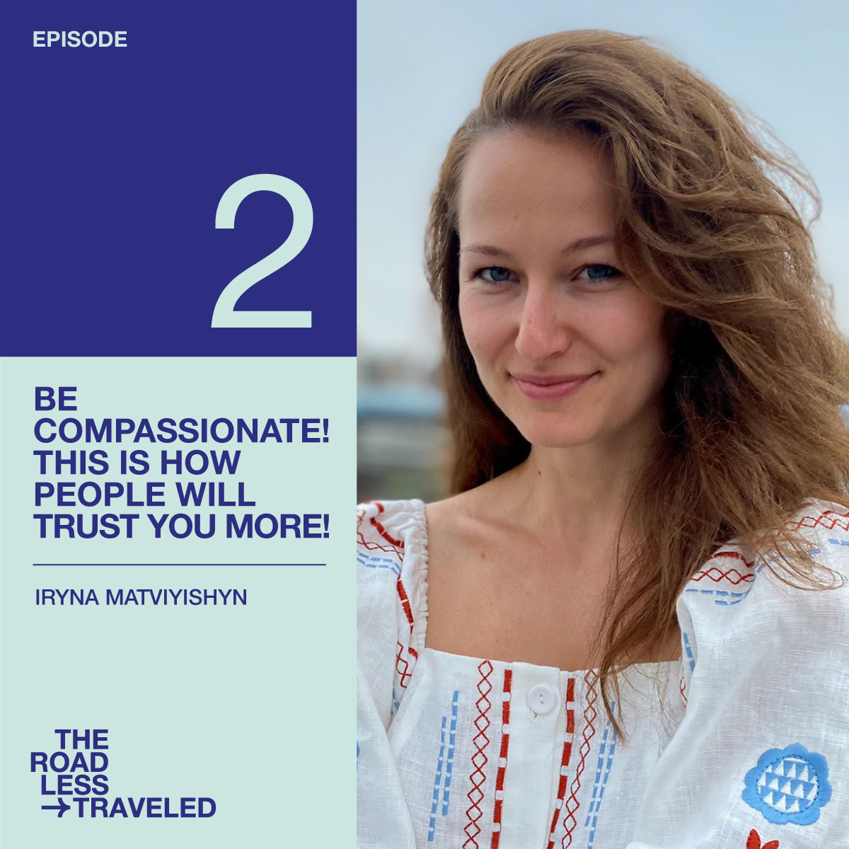 Be compassionate! This is how people will trust you more!. A conversation with Iryna Matviyishyn Be compassionate! This is how people will trust you more!. A conversation with Iryna Matviyishyn