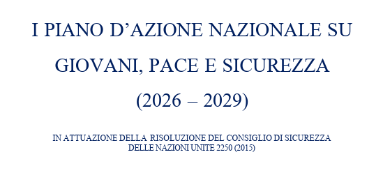 I PIANO D&rsquo;AZIONE NAZIONALE SU GIOVANI, PACE E SICUREZZA  (2026 &ndash; 2029)