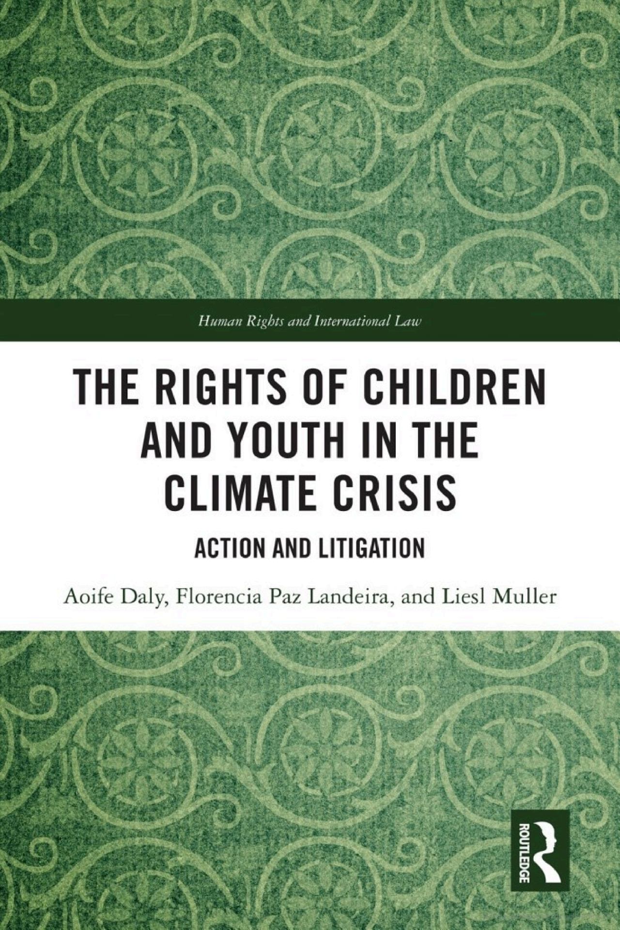 The Rights of Children and Youth in the Climate Crisis: Action and Litigation, di Aoife Daly, Florencia Paz Landeira e Liesl Muller