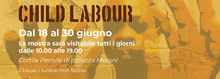 Child_Labour_mostra_UNICEF_Palazzo_Moroni_giugno_2019