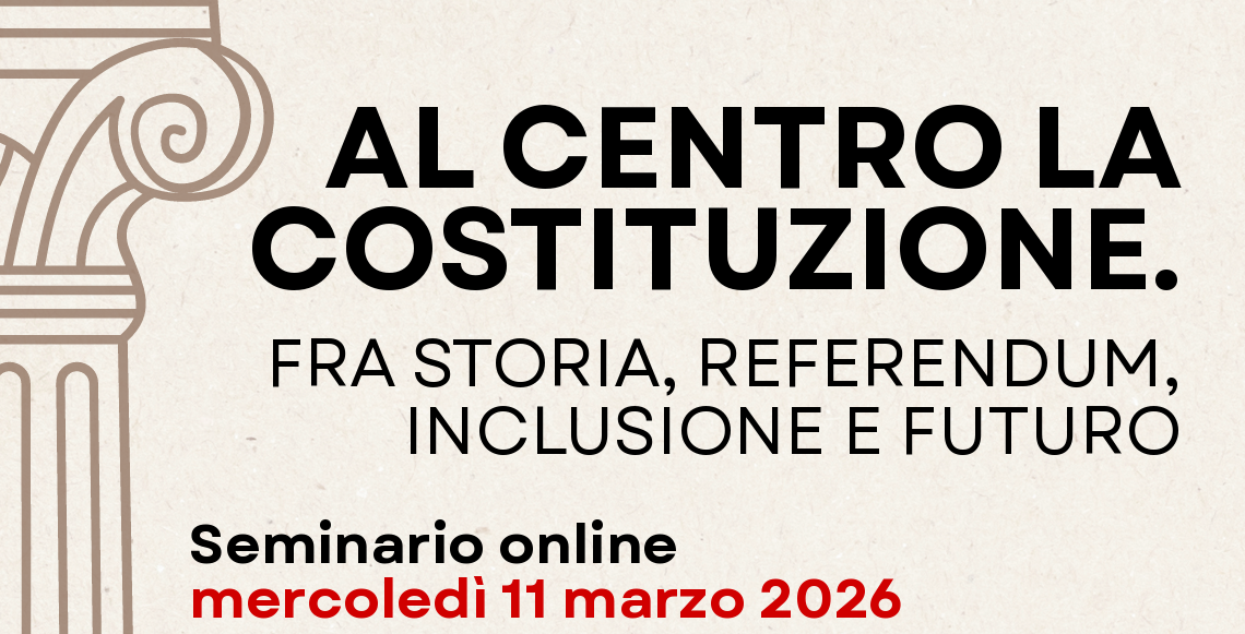 Seminario on line &ldquo;Al centro la Costituzione. Fra storia, referendum, inclusione e futuro&rdquo;, 11 marzo 2026