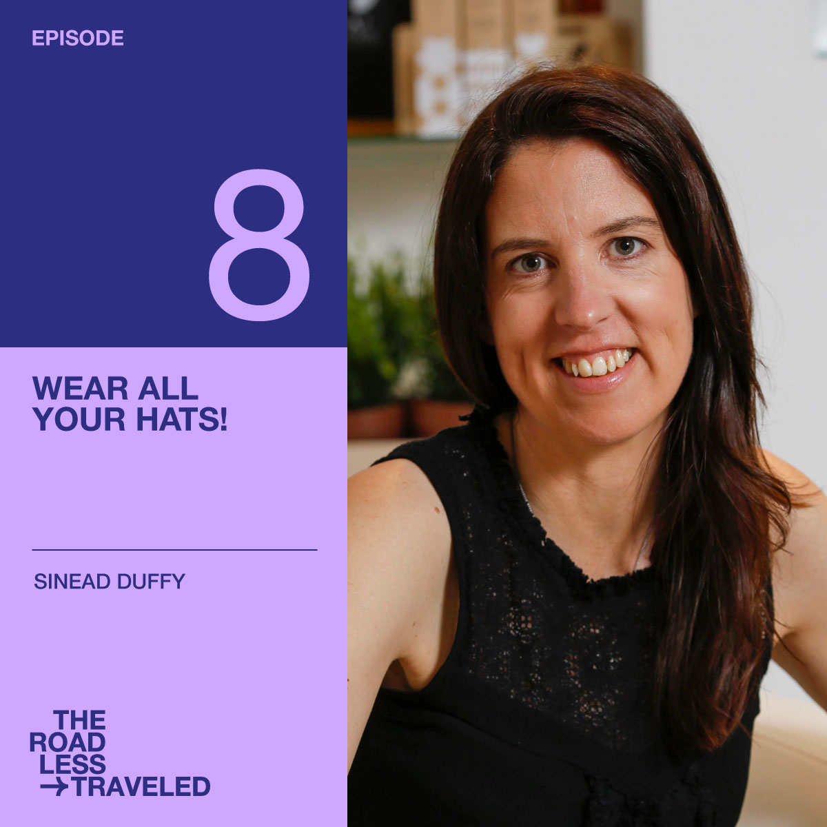 Don’t be afraid to wear all your hats at the same time!. A conversation with Sinead Duffy Don’t be afraid to wear all your hats at the same time!. A conversation with Sinead Duffy