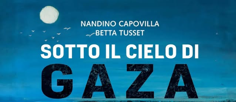 Presentazione del libro SOTTO IL CIELO DI GAZA con gli autori Betta Tusset e Nandino Capovilla