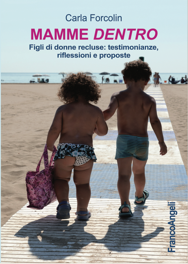 Presentazione del libro "Mamme dentro. Figli di donne recluse: testimonianza, riflessioni e proposte" di Carla Forcolin