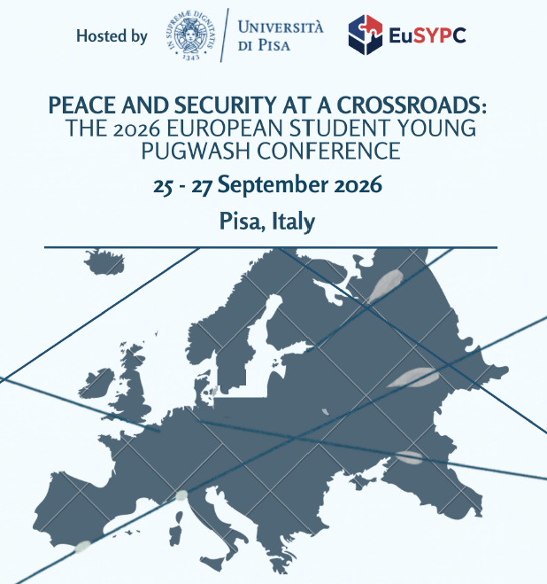 Conferenza europea degli studenti e dei giovani di Pugwash (EuSYPC) &ldquo;Peace and Security at a Crossroads&rdquo;, Universit&agrave; di Pisa, 25-27 settembre 2026