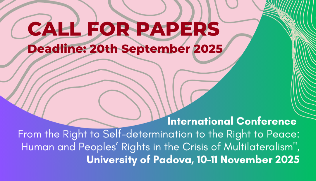 Call for papers From the Right to Self-determination to the Right to Peace: Human and Peoples’ Rights in the Crisis of Multilateralism. Call for papers From the Right to Self-determination to the Right to Peace: Human and Peoples’ Rights in the Crisis of Multilateralism.