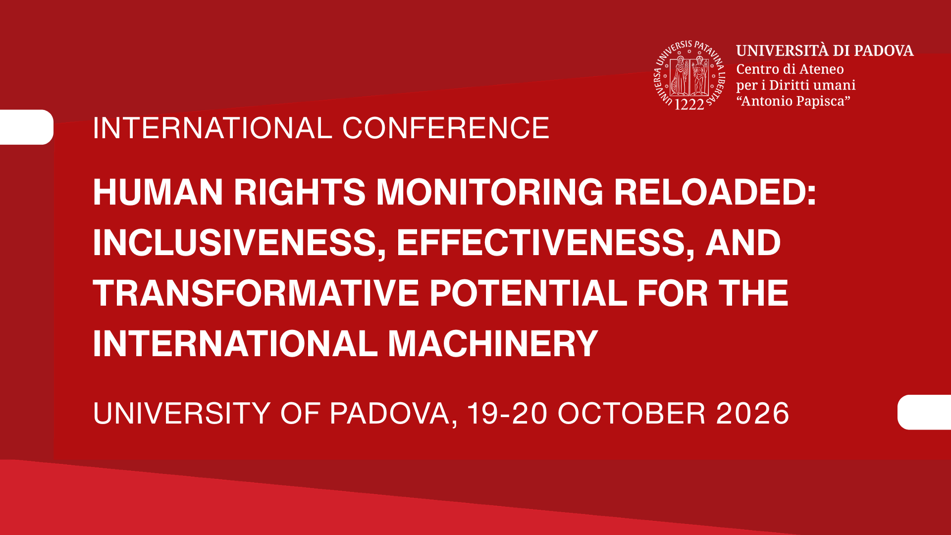 International Conference "Human Rights Monitoring Reloaded: Inclusiveness, Effectiveness, and Transformative Potential for the International Machinery", University of Padova, 19-20 October 2026