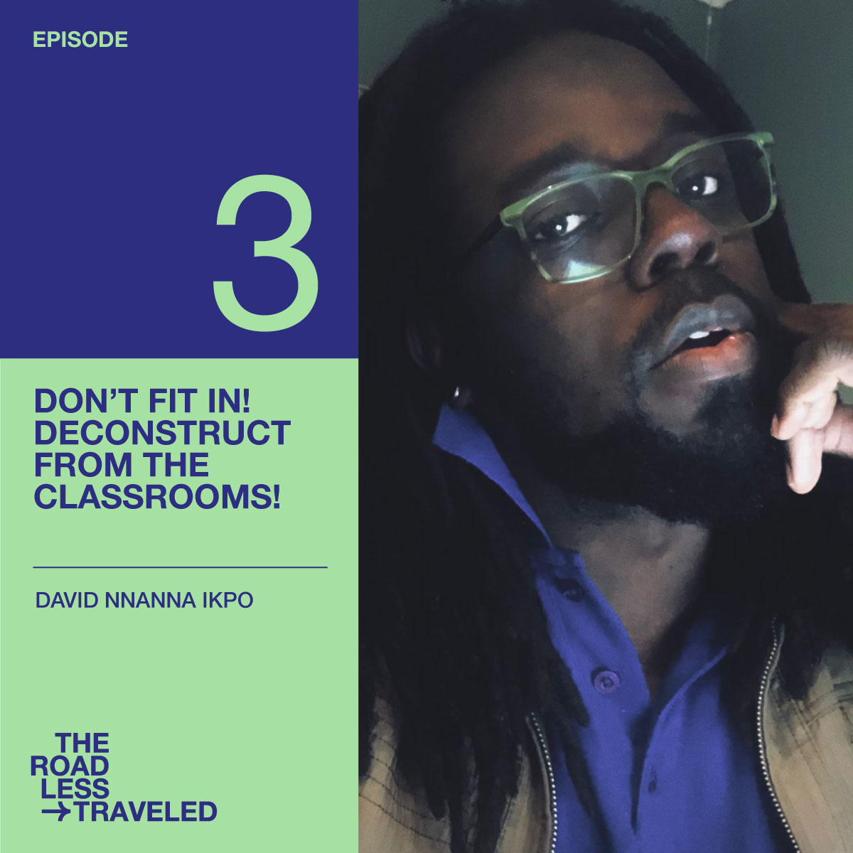 Don’t fit in! Deconstruct from the classrooms!. A conversation with David Nnanna Ikpo Don’t fit in! Deconstruct from the classrooms!. A conversation with David Nnanna Ikpo